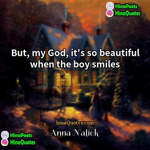 Anna Nalick Quotes | But, my God, it